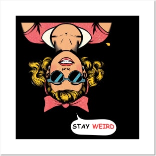 Stay Weird Posters and Art